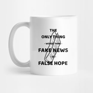 The Only Thing Worse Than Fake News Is False Hope Mug